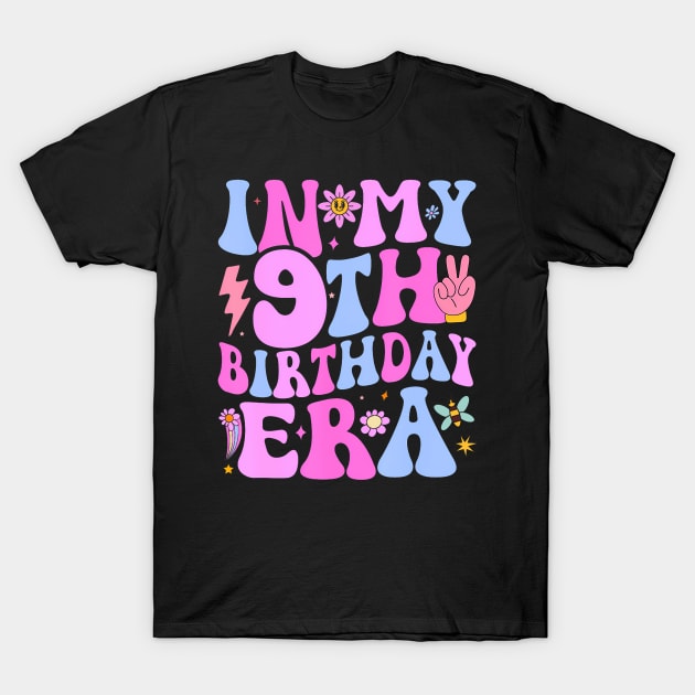 In My 9Th Birthday Era Nine Bday 9 Year Old Birthday Girl T-Shirt by Mitsue Kersting